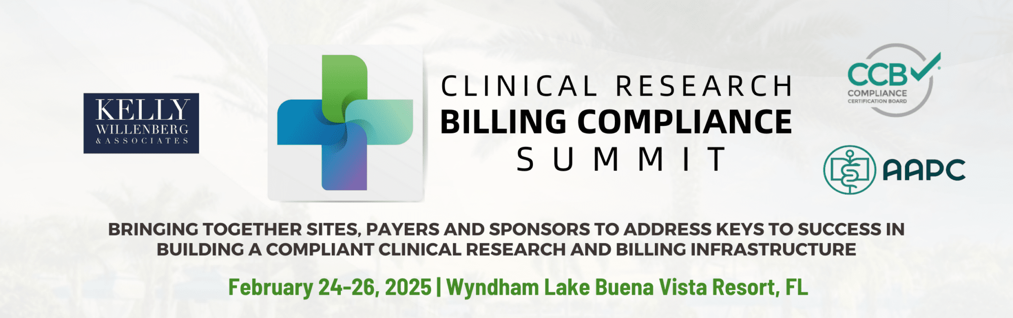 Hero banner of Clinical Research Billing and Compliance Summit, Bring together Sites, Payer and Sponsors to Address Keys to Success in Building a Solid Clinical Research and Billing Infrastructure, February 24-26, 2025. Wyndham Lake Buena Vista in Orlando, FL