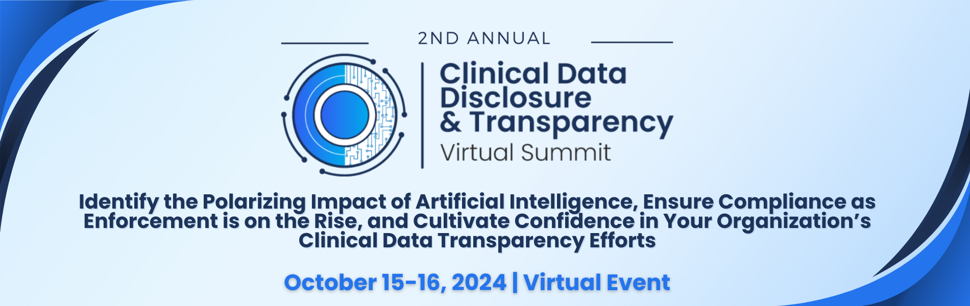 Hero banner of 2nd Annual Clinical Data Disclosure & Transparency, October 15-16, 2024. Virtual Event. Identify the Polarizing Impact of Artificial Intelligence, Ensure Compliance as regulatory Authorities Crack Down on Enforcement, and Cultivate Confidence in Your Organization’s Clinical Transparency Efforts