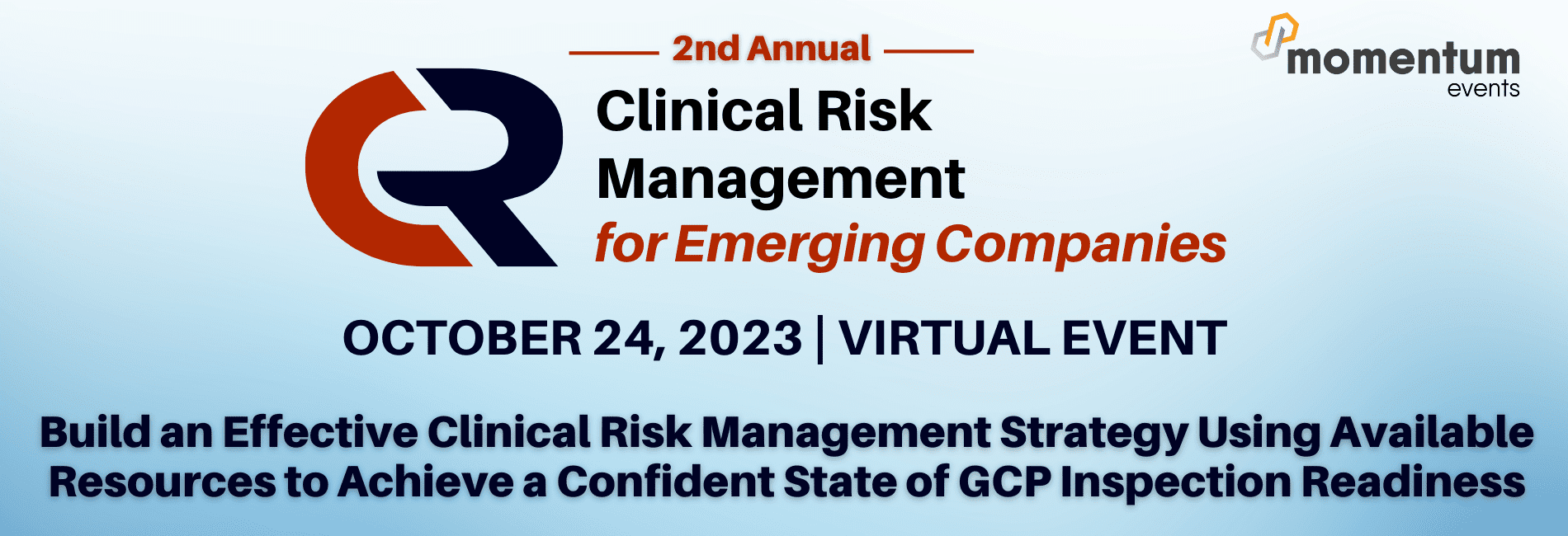 2nd Annual Clinical Risk Management For Emerging Companies, October 24, 2023, Virtual Event, Build an Effective Clinical Risk Management Strategy Using Available Resources to Achieve a Confident State of GCP Inspection Readiness