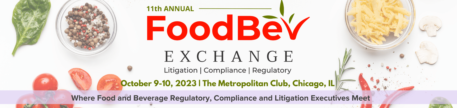 11th Year Anniversary FoodBev Exchange Litigation, Compliance, Regulatory, October 9-10, 2023, The Metropolitan Club, Chicago, Il., Where Food and Beverage Regulatory, Compliance and Litigation Executives Meet