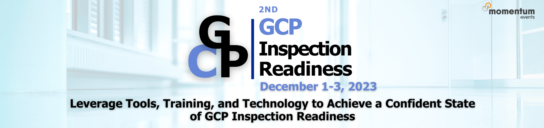 2nd GCP Inspection Readiness, December 1-3, 2023, Leverage Tools, Training, and Technology to Achieve a Confident State of GCP Inspection Readiness