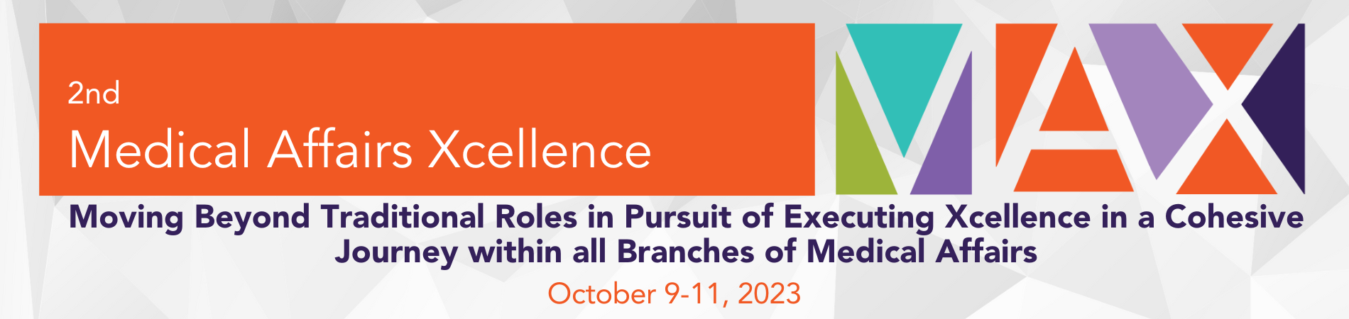 2nd Medical Affairs Xcellence, Moving Beyond Traditional Roles in Pursuit of Executing Xcellence in a Cohesive Journey within all Branches of Medical Affairs, October 9-11, 2023